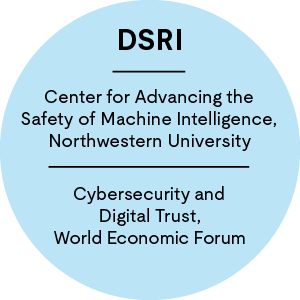 DSRI * Center for Advancing the Safety of Machine Intelligence, Northwestern University * Cybersecurity and Digital Trust, World Economic Forum
